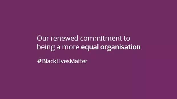 Purple box white writing reads our renewed commitment to being a more equal organisation #BlackLivesMatter