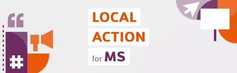 Graphic of a megaphone and placard. Text reads: Local actions for MS