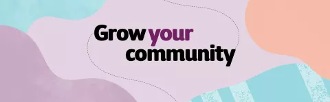 Grow your community